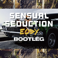 Eody - Sensual Seduction (Bootleg)[COMPRAR = FREE DOWNLOAD]