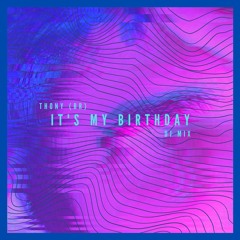 Thony (BR) - It's My Birthday (Dj Mix)