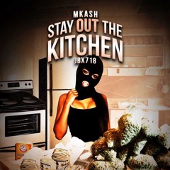 Stay Out The Kitchen Prod. By Mkash