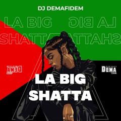 Dj Demafidem X Timberlee & Tifa - La Big Shatta (BAD MAKA RIDDIM)