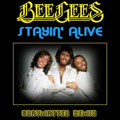 Bee Gees - Stayin' Alive (GRAYMATTER Remix) *FREE DOWNLOAD*