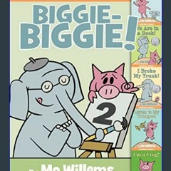 Read^^ 📖 An Elephant & Piggie Biggie Volume 2! (An Elephant and Piggie Book)     Hardcover – Illus