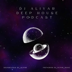DJ Aliyar Deep House podcast