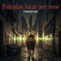 babylon hear me now