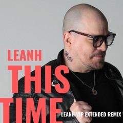 This Time (Leanh VIP Extended Remix)