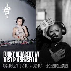 Funky Adjacent w/ Just P x Sensei Lo - Aaja Channel 2 - 05 08 24