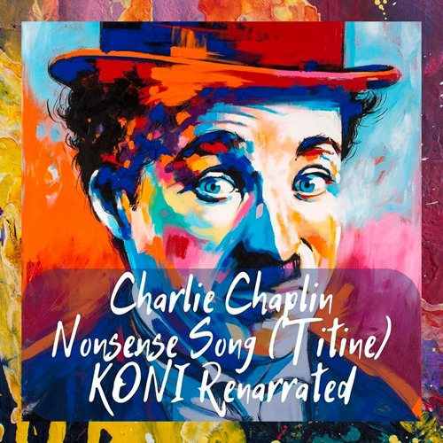 FREE DOWNLOAD: Charlie Chaplin — Nonsense Song (Titine) (KÖNI RɛNǟʀʀǟȶɛɖ)