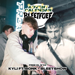 KYLI ft. BONK - BLEETSHOW (FREE BLEETTUNE)