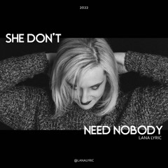 She Don't Need Nobody - Lana Lyric