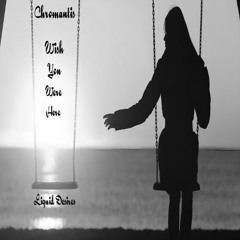 Chromantis Wish You Were Here (Pink Floyd Soul Cover)