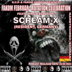 SCREAM - X @ FAKOM FEBRUAR - ROTATION CELEBRATION by DCP & FAKOM UNITED