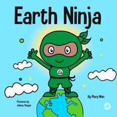 [Access] EBOOK 🖊️ Earth Ninja: A Children’s Book About Recycling, Reducing, and Reus