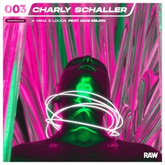 Charly Schaller - A Mina E Louca Feat. Dani DeLion [RAWS3]