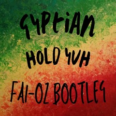 Gyptiann - Hold Yuhh (FAI - OZ Bootleg)
