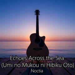 Echoes Across the Sea (Umi no Mukou ni Hibiku Oto)