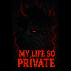 My life so private