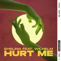 Ehrling - Hurt Me (feat. WILHELM)