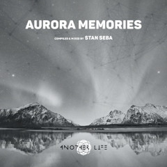 Aurora Memories [Another Life Music] compiled & mixed by Stan Seba