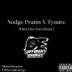 Nodge Prattis X Tymire- When i See You (Remix)