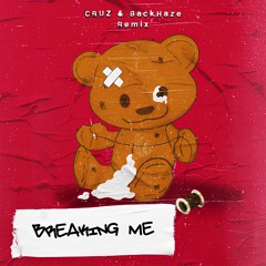 Breaking Me (Cruz & BackHaze Remix) [Preview]