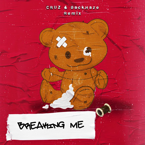 Breaking Me (Cruz & BackHaze Remix) [Preview]