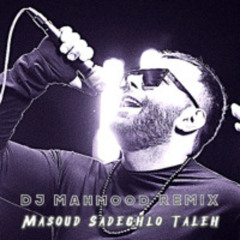 Remix Masoud Sadeghloo - Taleh