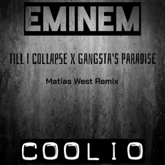 Till I Collapse X Gangsta´s Paradise (Matias West Remix)