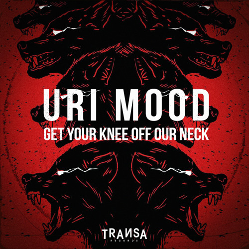 Get your Knee off our neck (Original Mix) (TRANSA RECORDS)