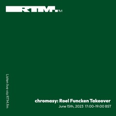 RTM.fm: chromasy - Roel Funcken Takeover // June 2023