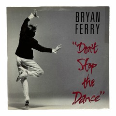 Bryan Ferry - Don't Stop The Dance (Hellert soft touch remix)