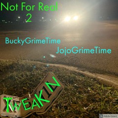 Not For Real 2 ft. JojoGrimeTime