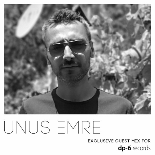 Unus Emre - Exclusive guest mix for DP-6 Records