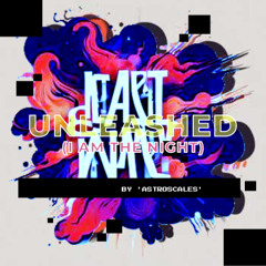 UNLEASHED (I AM THE NIGHT) Remix