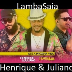 Lambasaia Ft Henrique & Juliano (Até A Próxima Vida) (DJ DUBAYY) Remix AfroLamba Love Mix 2022