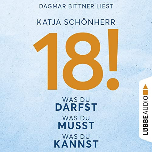 [ACCESS] EBOOK 🗂️ 18! (German edition): Was du darfst, was du musst, was du kannst b