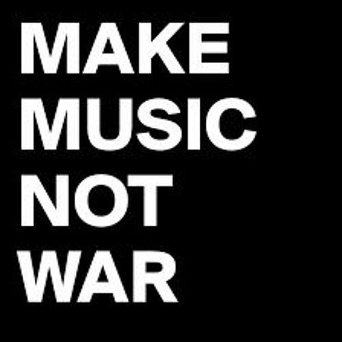 Make Music Not War