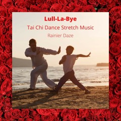 Lull La Bye (Tai Chi Dance Stretch)