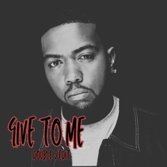 GIVE TO ME (DOUBLE J EDIT)