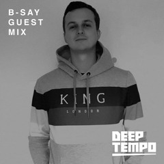 B-SAY - Deep Tempo Guest Mix #27