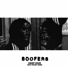 Boofers - Deep Dive (Feat. Fanny Wree)