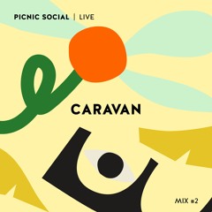 Picnic Social | Live Mix #2 | Caravan