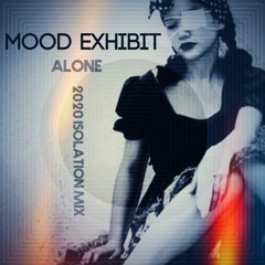 Mood Exhibit - Alone [new album out]