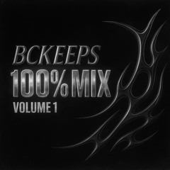BCKEEPS - 100% MIX (VOLUME 1) [FREE DUB] [TRACKLIST UNLOCKED]