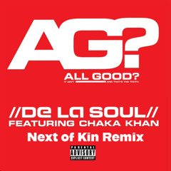 De La Soul - All Good? [feat Chaka Khan] (Next of Kin Remix)