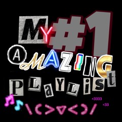 My Amazing Playlist #1
