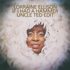 Lorraine Ellison - If I Had a Hammer (Uncle Ted Edit)