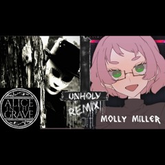Unholy- Alice In The Grave & Molly Miller Remix