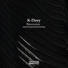 K-Deey - Ravewave (Original Mix) - Ravewave EP