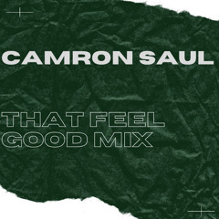 CAMRON SAUL- THAT FEEL GOOD MIX
