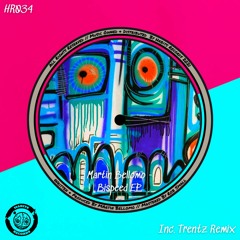 Premiere : Martin Bellomo - Bispeed (Trentz Remix) (HR034)